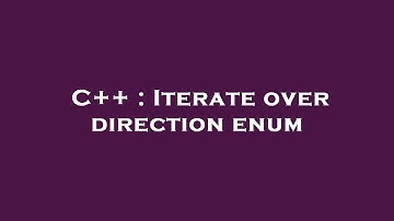 C++ : Iterate over direction enum