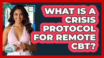 What Is A Crisis Protocol For Remote CBT? - CBT Toolkit