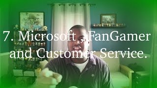 7. Microsoft , FanGamer, & Customer Service.