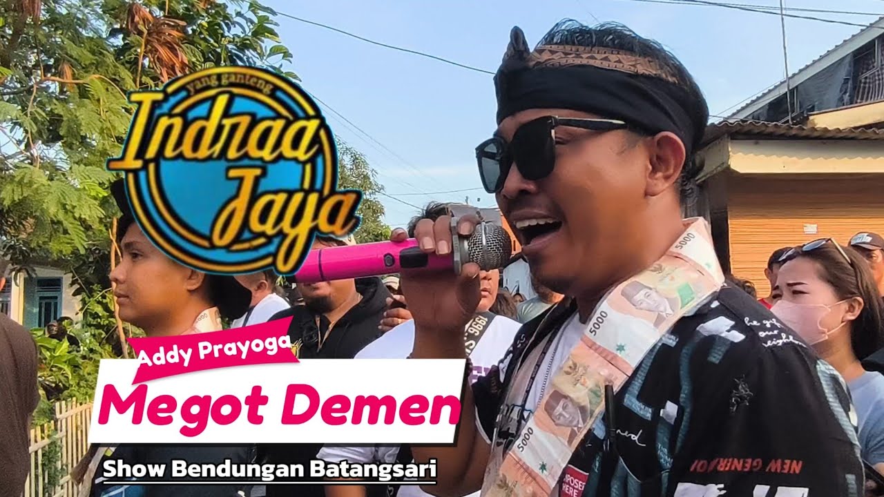 MEGOT DEMEN VOC. ADDY PRAYOGA || INDRAA JAYA || SHOW BENDUNGAN BATANGSARI