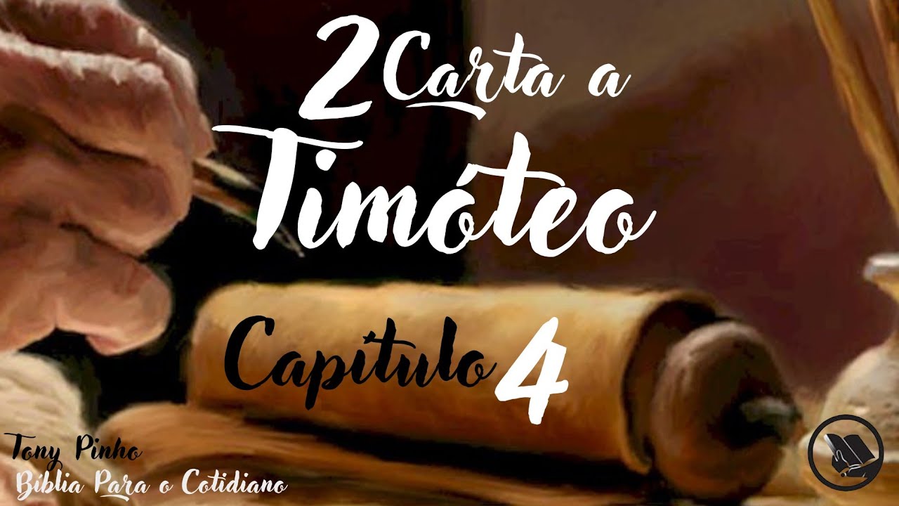Segunda carta a Timóteo Capítulo 4 - Tony Pinho