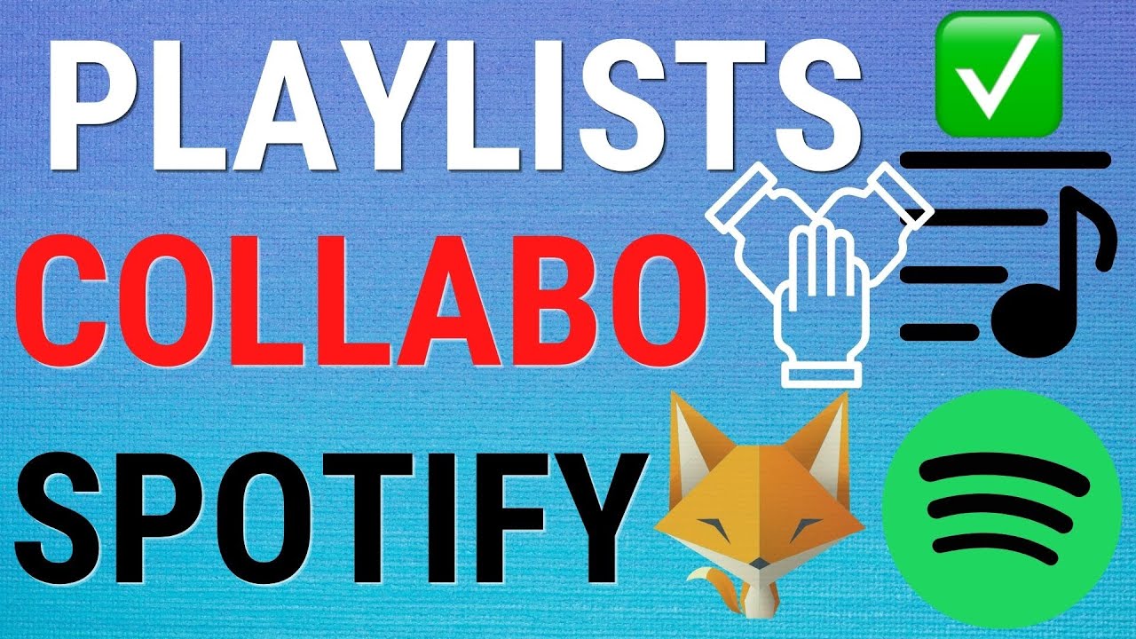 Comment Créer Des Playlists Collaboratives Sur Spotify