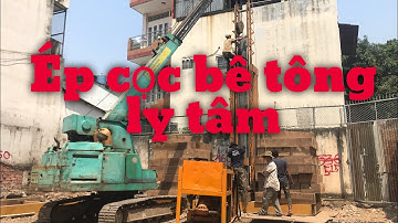 Kho Tư liệu Xây dựng - Quá trình Ép cọc bê tông ly tâm Nhà Phố - Ép cọc bê tông ly tâm như thế nào?