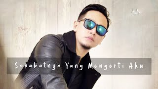 VAGETOZ - SAHABATNYA YANG MENGERTI AKU (Teguh Permana Version/video lirik)