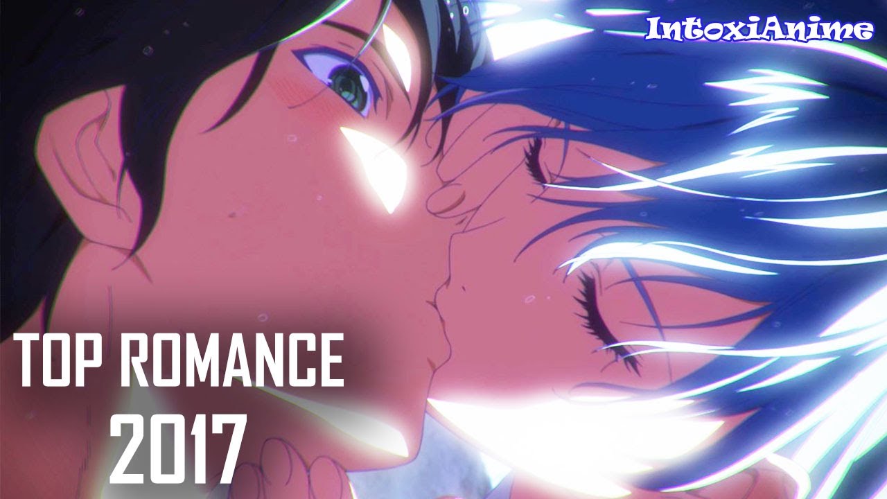 Top 10 Melhores Animes de Romance de 2017 - 1º Semestre - IntoxiAnime