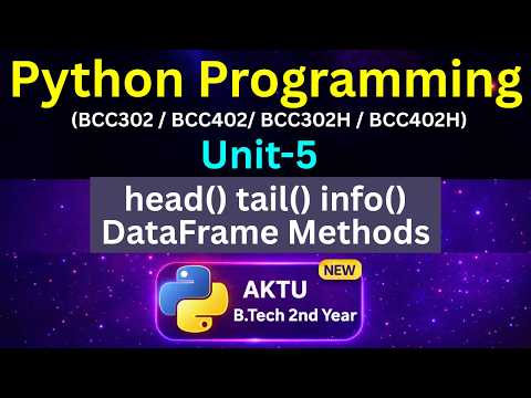 U5L24 Viewing Data in Pandas Python | head() tail() info() DataFrame Methods | AKTU  Unit-5