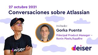 Conversaciones sobre Atlassian con Gorka Puente sobre la creación de apps para el Marketplace  EP 9