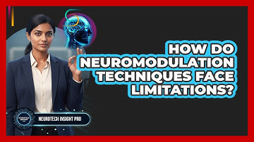 How Do Neuromodulation Techniques Face Limitations?