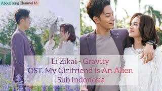 Li Zikai - Gravity (OST. My Girlfriend Is An Alien )