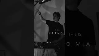 This is: • K E O M A •