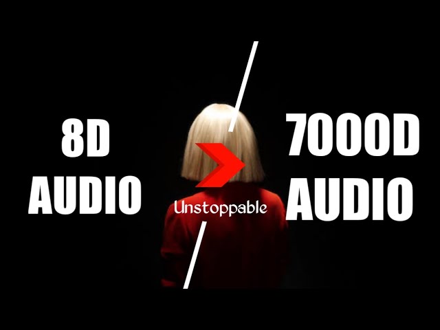 Sia - Unstoppable (7000D AUDIO | Not 8D Audio) Use HeadPhone class=