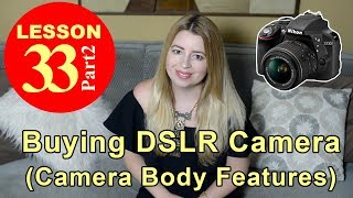 Lesson 33.2 - Buying DSLR Camera (CAMERA BODY: Size, Controls, Flash, Memory, Focus, Battery...) Lesson 33.2 - Buying DSLR Camera (CAMERA BODY: Size, Controls, Flash, Memory, Focus, Battery...)