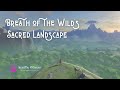 Breath of the Wild's Sacred Landscape
