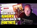 PEOPLE ARE ANGRY THAT I RETURNED TO FORTNITE