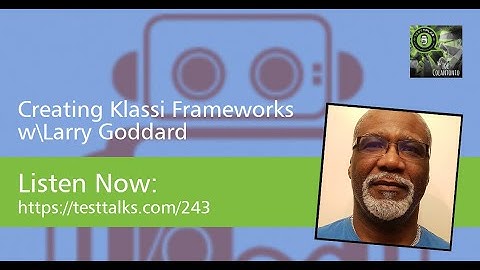 Creating Klassi Frameworks with Larry Goddard