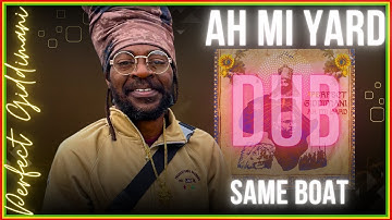 Perfect Giddimani & I Grade Dub - Same Boat Dub ["Ah Mi Yard" Album 2023] Zion I Kings