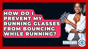 How Do I Prevent My Running Glasses From Bouncing While Running? - Optometry Knowledge Base