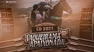 VAQUEIRAMA APAIXONADA. CD COMPLETO 2021.AS MELHORES MÚSICAS DE SUCESSOS DO FORRÓ. IMP,