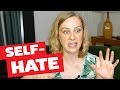 5 Ways to Get Rid Of SELF-HATE!