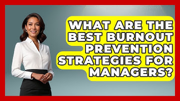 What Are The Best Burnout Prevention Strategies For Managers? - Modern Manager Toolbox