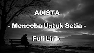 Adista - Mencoba Untuk Setia (Lirik) Lagu Perjuangan Mempertahankan Kesetiaan di Tengah Godaan