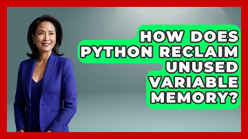 How Does Python Reclaim Unused Variable Memory? - Python Code School