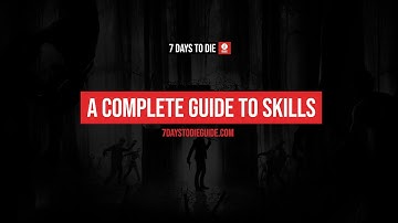 7 Days To Die Guide - A Complete Guide to Skills