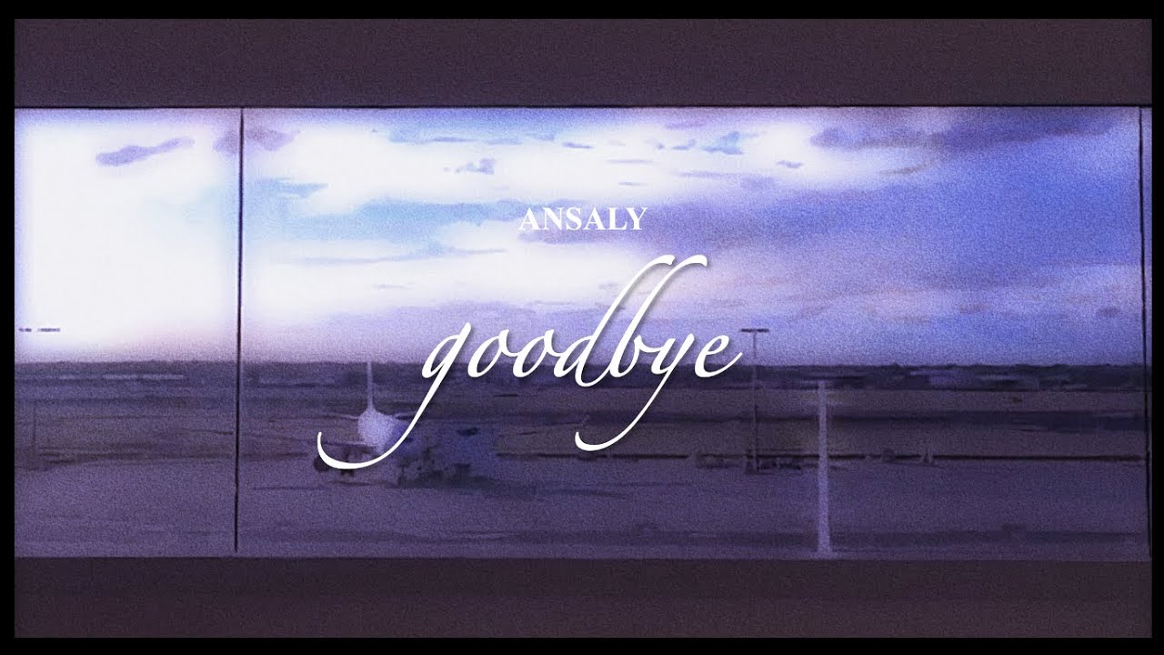 goodbye (Lyrics Video) - Ansaly bekijken op YouTube goodbye (Lyrics Video) - Ansaly bekijken op YouTube