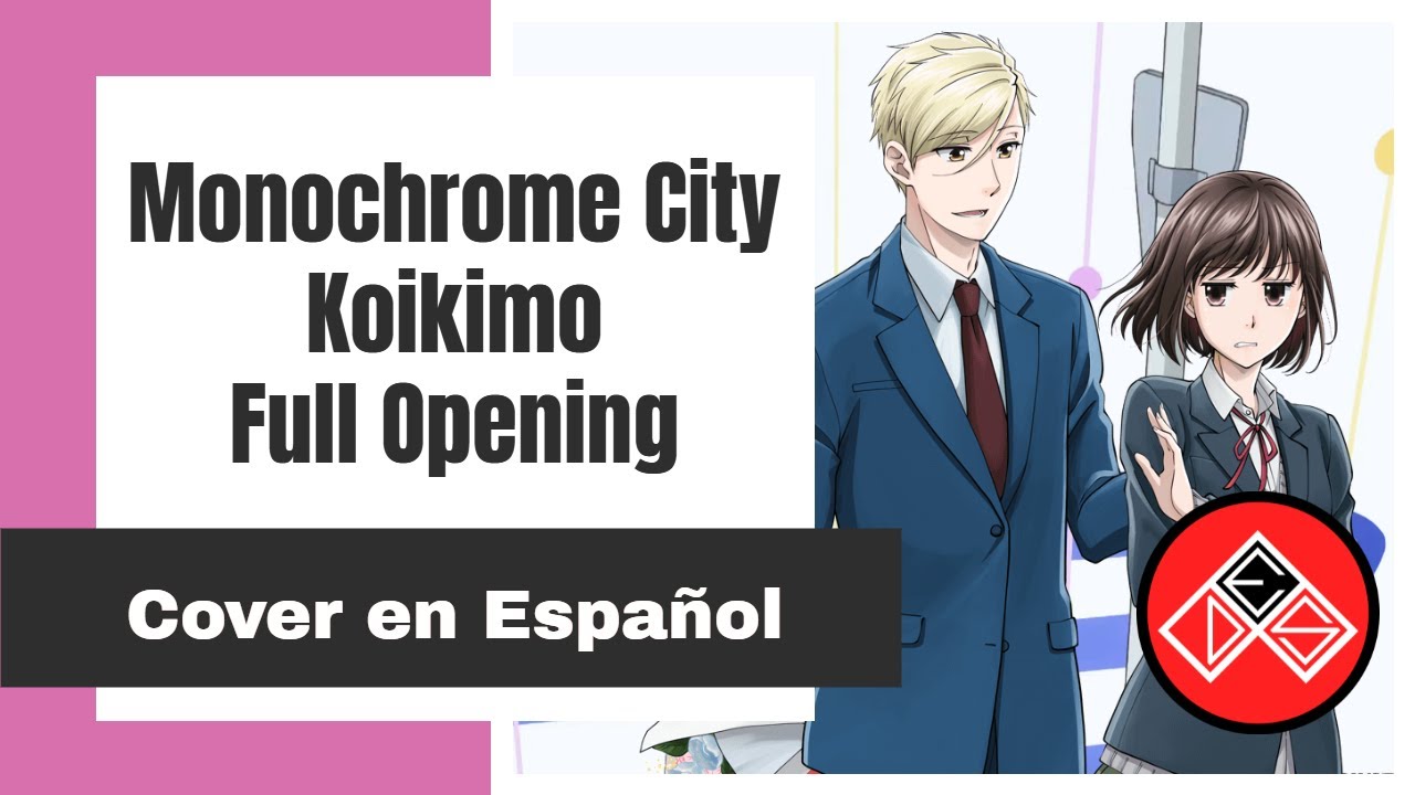 (Full) Koikimo - Opening - Cover en Español Latino (Monochrome City)