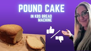 POUND CAKE IN KBS BREAD MACHINE