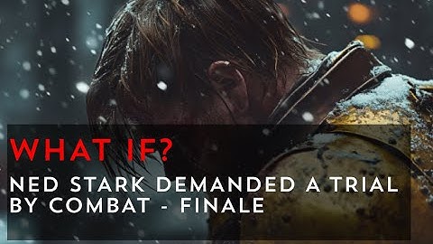 What if Ned Stark demanded a Trial by Combat? - Finale | Game of Thrones What If