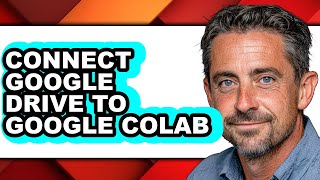 How to Connect Google Drive to Google Colab - Easy Guide