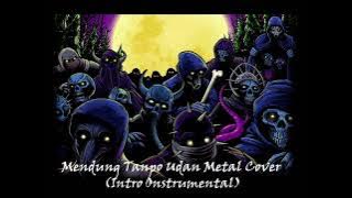 MENDUNG TANPO UDAN METAL COVER (INTRO INSTRUMENTAL)
