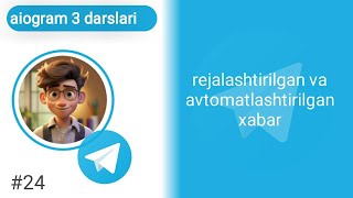 rejalashtirilgan va avtomatlashtirilgan xabar | aiogram 3