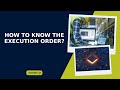 How to know the execution order?