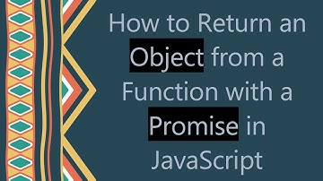 How to Return an Object from a Function with a Promise in JavaScript