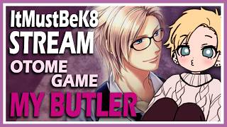 Playing 'My Butler' - Otome Stream with Kate