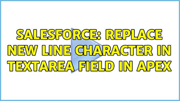 Salesforce: Replace new line character in textArea field in Apex (3 Solutions!!)