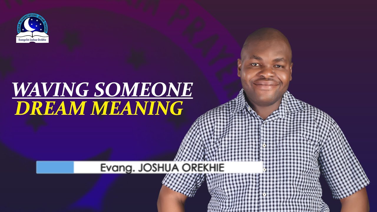 Waving Someone Dream Meaning Someone Waving At You Symbolism YouTube