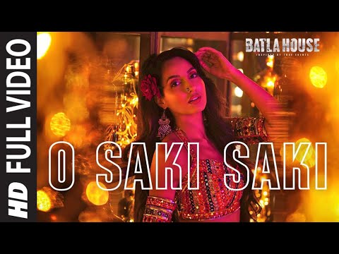 Full Song O SAKI SAKI Batla House Nora Fatehi Tanishk B Neha K Tulsi K B Praak Vishal Shekhar 