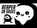 Reaper On Drugs