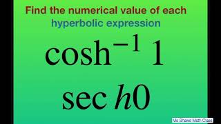 Find The Numerical Value Of Each Hyperbolic Expression Cosh1 Sech 0 Hyperbolic Functions