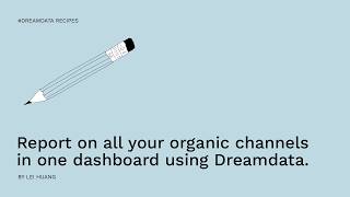 Report on all your organic channels in one dashboard using Dreamdata