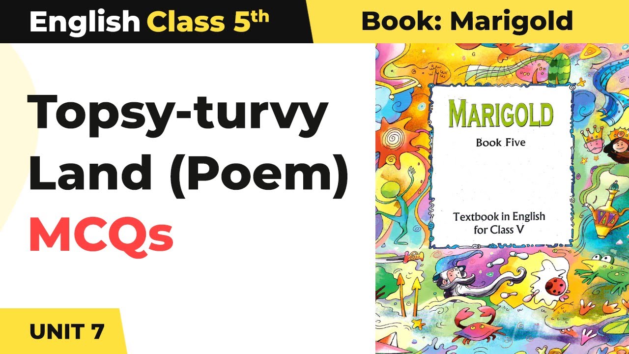 Topsy - turvy Land (Poem) - MCQs | Class 5 English (Marigold) Unit 7