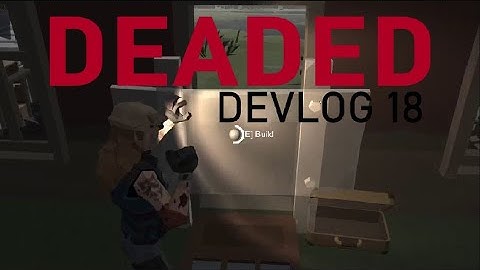 DEADED DevLog 18: Imporoved Barricading, Breakable Fences