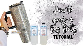 How to Epoxy a Big Betty Tumbler Tutorial