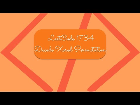 Leetcode 1734. Decode Xored Permutation (Biweekly Contest 44)