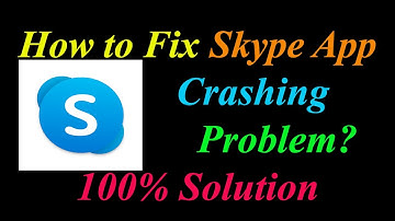 How to Fix Skype App Keeps Crashing Problem Solutions Android & Ios - Skype Crash Error