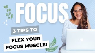 FOCUS HACKS | How to flex your focus muscle and improve your concentration