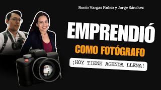 Emprender con fotografía y video | Jorge Sánchez y Rocío Vargas - Alquimistas de negocios
